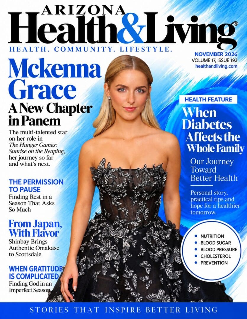 Arizona Health & Living November 2026 magazine cover featuring McKenna Grace and a health feature on diabetes affecting the whole family.